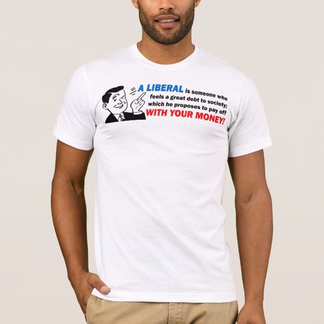Camiseta Liberal: ¡Alguien con su dinero! (Anverso)