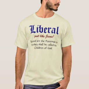 Camiseta ¡Liberal, apenas como Jesús! , Blessed es el Pea