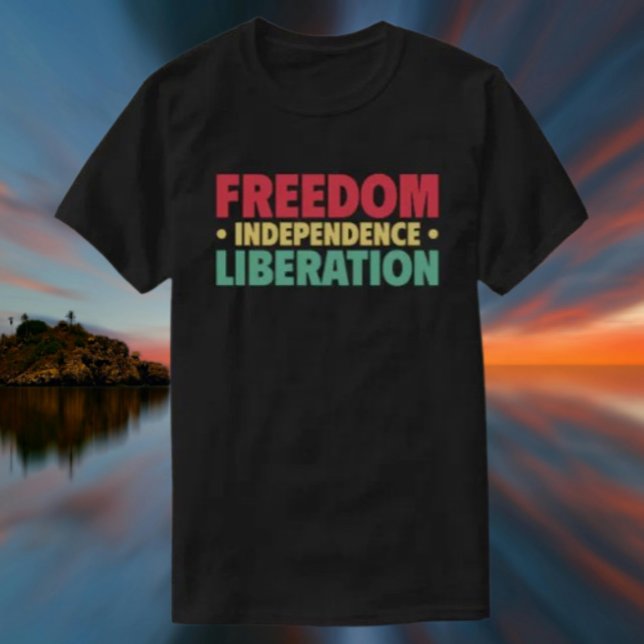 Camiseta Libertad, Independencia, Liberación (Subido por el creador)