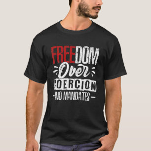 Camiseta Libertad por coerción No Hay Mandatos Anti Vacuna 