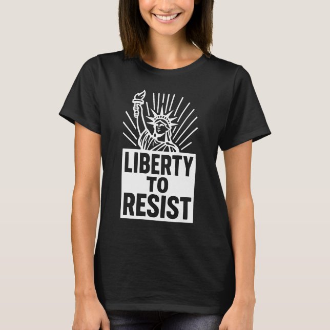 Camiseta Liberty To Resist - Statue of Liberty Protest Desi (Anverso)