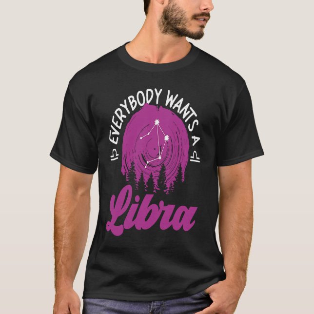 Camiseta Libra Zodiac Everybody Wants A Libra (Anverso)