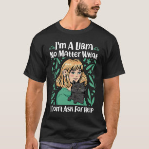 Camiseta Libra Zodiac no importa lo que no pida ayuda