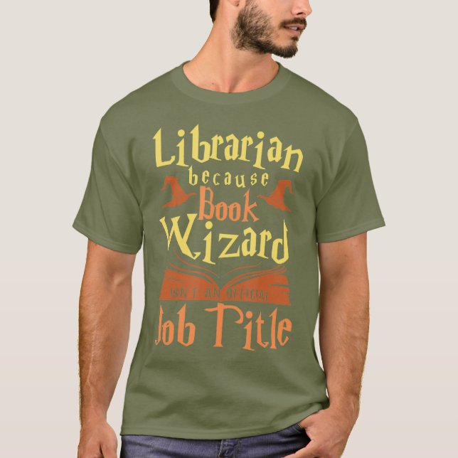Camiseta Librarian Because Book Wizard Not A Job Title (Anverso)
