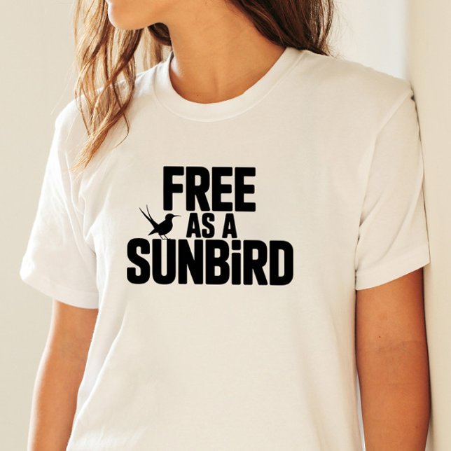 Camiseta Libre como Sunbird Audaz Arte de Tipografía (Free as a Sunbird Bold Typography Art)