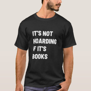 Camiseta Libro de Hoarder Bookworm Abibliofobia Cita
