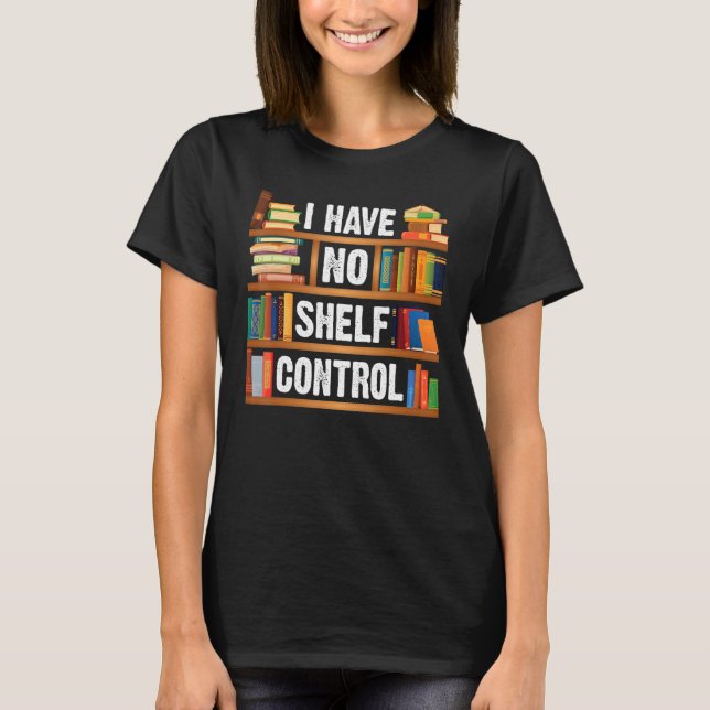 Camiseta Libro de libros Nerds Leyendo No Tengo Cont Shelf (Anverso)