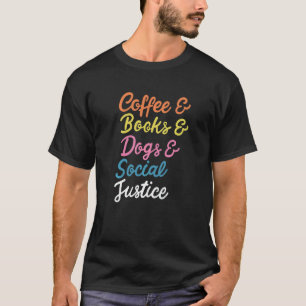 Camiseta Libros de café perros y justicia social Derechos h