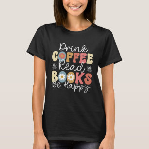 Camiseta Libros De Lectura De Café De Bebidas Sean Felices 