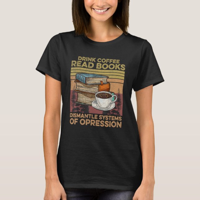 Camiseta Libros De Lectura De Café Para Beber Desmantelan S (Anverso)