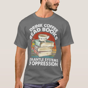 Camiseta Libros de lectura de café para beber Desmantelar s