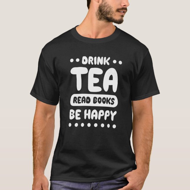 Camiseta Libros De Lectura De Té De Bebida Sé Feliz Té 14 (Anverso)