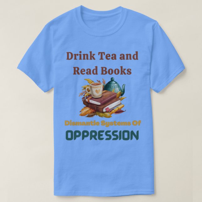 Camiseta Libros De Lectura De Té Para Beber Desmantelan Sis (Diseño del anverso)