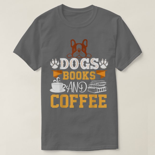 Camiseta libros de perros y vida de café son perfectos (Diseño del anverso)