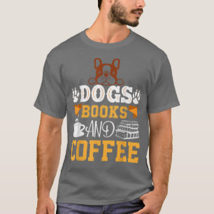 Camiseta libros de perros y vida de café son perfectos