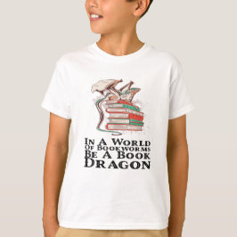 Camiseta Libros - En Un Mundo De Bookwors Be A Book Dragon