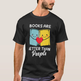 Camiseta Libros mejores que la lectura de libros de la gent