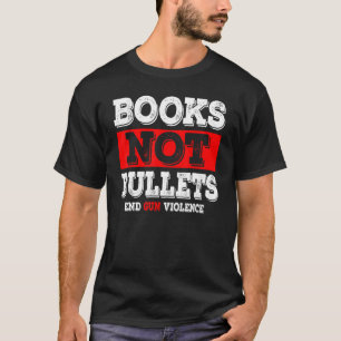 Camiseta Libros, no balas, acaban con la violencia de las a