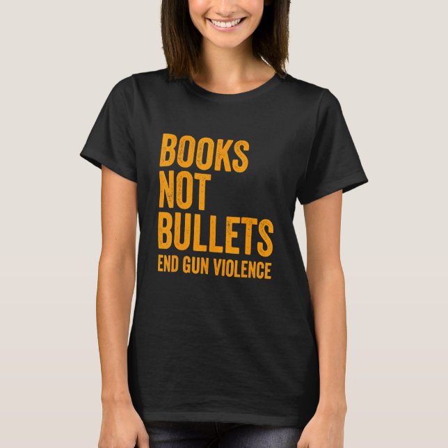 Camiseta Libros No Balas Terminan La Violencia Armada Contr (Anverso)