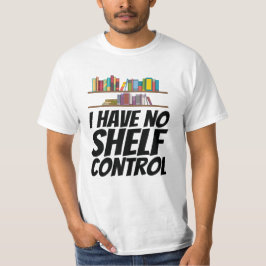 Camiseta Libros - No tengo control sobre la estantería