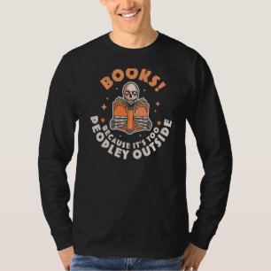 Camiseta Libros Porque Es Demasiado Gente Fuera De Skeleton