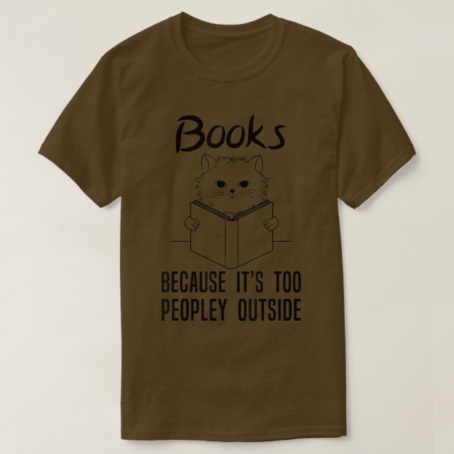 Camiseta Libros Porque Es Demasiado Gente Fuera, Un Gato Co (Diseño del anverso)