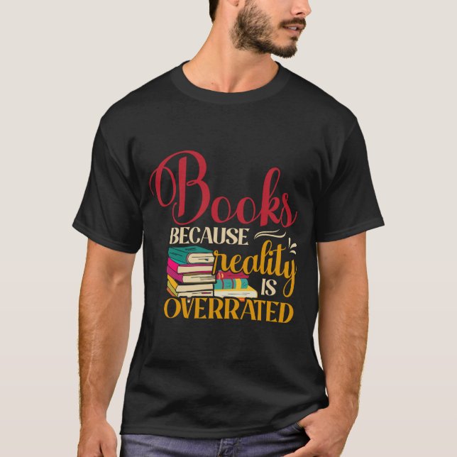 Camiseta Libros Porque La Realidad Está Sobrevalorada (Anverso)