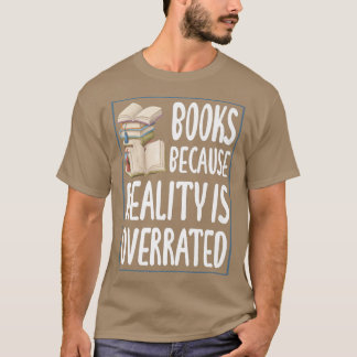 Camiseta Libros porque la realidad está sobrevalorada en el