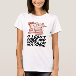 Camiseta Libros - Si no puedo llevar mis libros, no voy