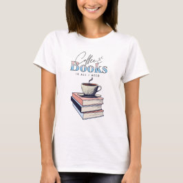Camiseta Libros y café de época son todo lo que necesito