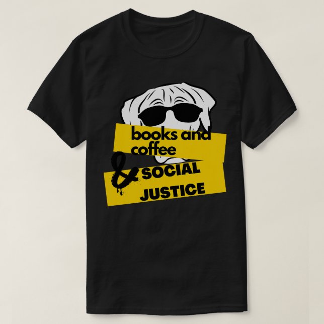 Camiseta Libros Y Café Y Perros Y Amante De La Justicia Soc (Diseño del anverso)