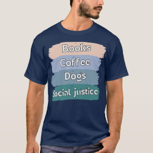 Camiseta Libros Y Café Y Perros Y Justicia Social 105