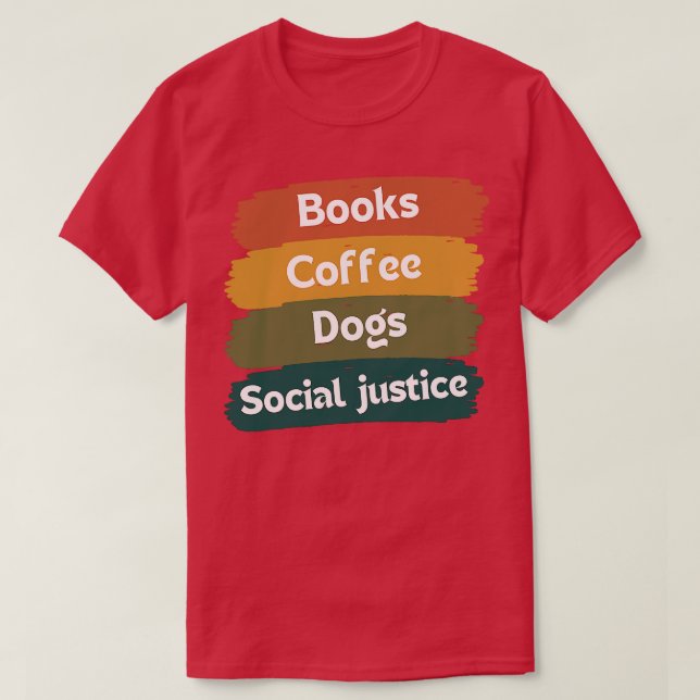 Camiseta Libros Y Café Y Perros Y Justicia Social 108 (Diseño del anverso)