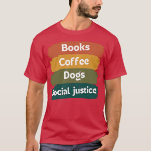 Camiseta Libros Y Café Y Perros Y Justicia Social 108