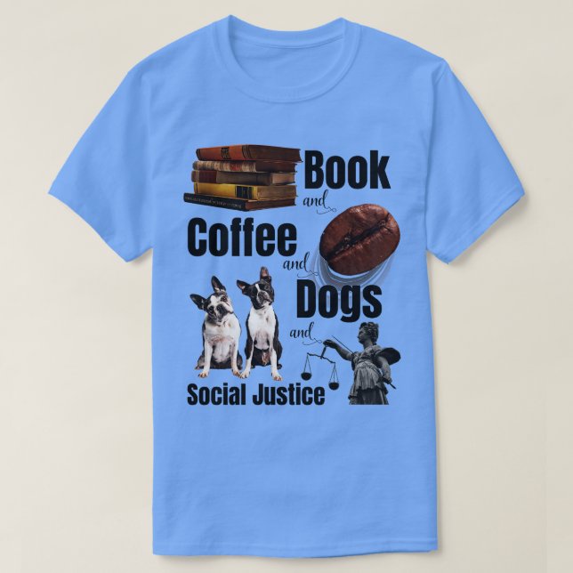 Camiseta Libros Y Café Y Perros Y Justicia Social 12 (Diseño del anverso)