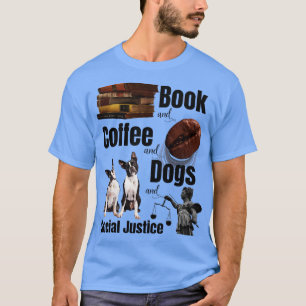 Camiseta Libros Y Café Y Perros Y Justicia Social 12