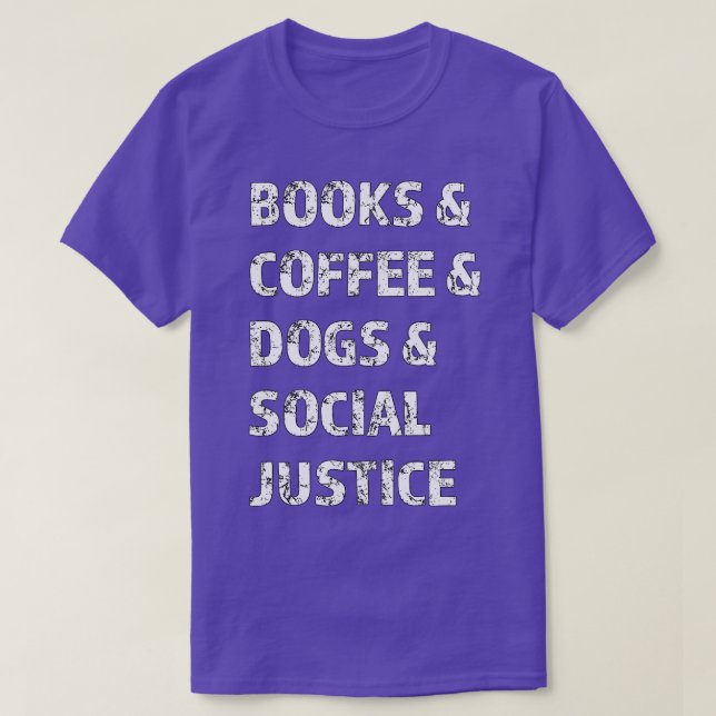 Camiseta Libros Y Café Y Perros Y Justicia Social 135 (Diseño del anverso)