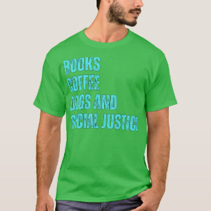 Camiseta Libros y café y perros y justicia social 178