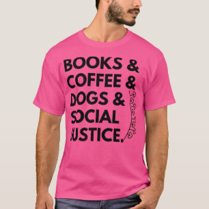 Camiseta Libros Y Café Y Perros Y Justicia Social 57