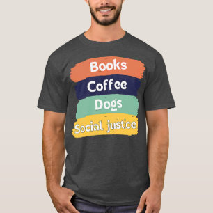 Camiseta Libros Y Café Y Perros Y Justicia Social 91