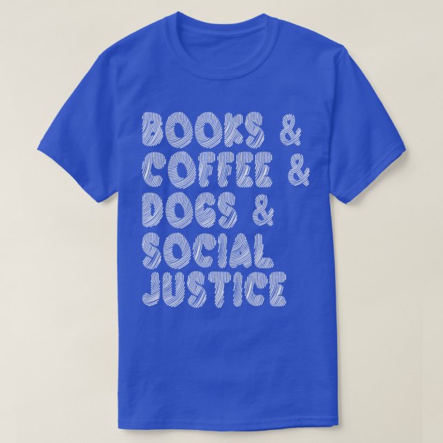 Camiseta Libros y café y perros y justicia social El I (Diseño del anverso)