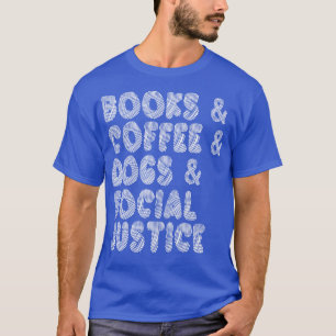 Camiseta Libros y café y perros y justicia social El I