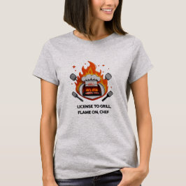 Camiseta Licencia para Grill - Encender, barbacoa de mujere