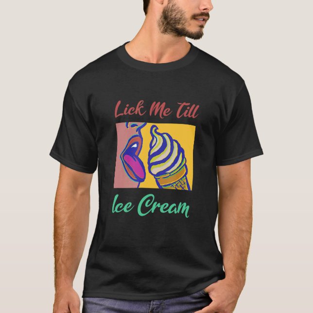 Camiseta Lick Me Till Ice Cream (Anverso)