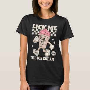 Camiseta Lick Me Till Ice Cream Funny Meme Dirty