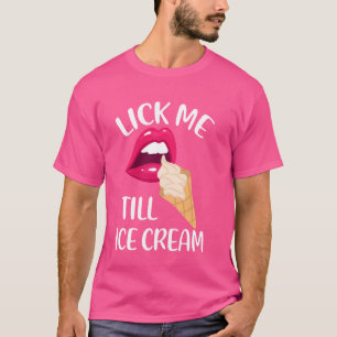 Camiseta Lick Me Till Ice Cream Funny Pun Ice Crema Summer