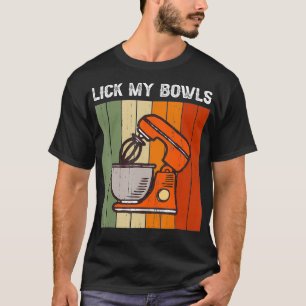 Camiseta Lick My Bowl Funny Retro Vintage Baker Restaurant
