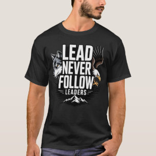 Camiseta Lidera Nunca Sigue Líderes Liderazgo Motivacional