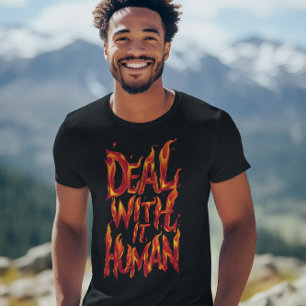 Camiseta Lidiar con las llamas humanas