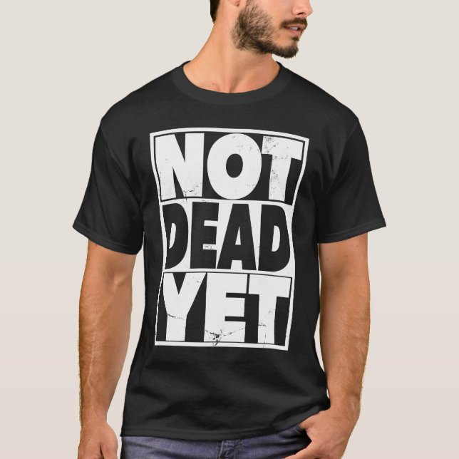 Camiseta Life after 40  Not Dead Yet  Retirement (Anverso)